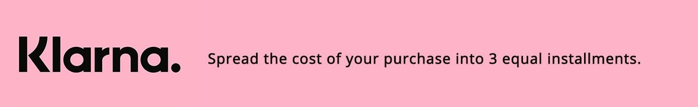 Spread the cost of your purchase with Klarna